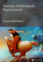 Tradição, Modernidade, Regionalidade Poesia Regionalista Gauchesca de 1922 A 1932 - EDUCS