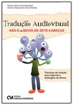 Tradução Audiovisual: não é um Bicho-de-sete-cabeças Técnicas de criação para legenda e dublagem de filmes - CIENCIA MODERNA