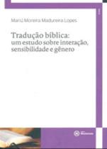 Tradução Bíblica: Um Estudo Sobre Interação, Sensibilidade e Gênero - Coleção Saberes em Tese - Mackenzie