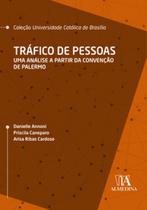 Tráfico de pessoas: uma análise a partir da Convenção de Palermo - ALMEDINA BRASIL