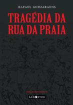 Tragédia da Rua da Praia: Edição revisitada - LIBRETOS