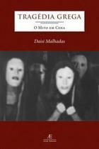 Tragédia Grega - O Mito Em Cena