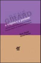 Tragico e a piedade, o - coleçao biblioteca rene girard