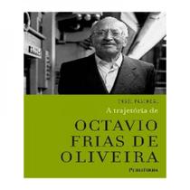 TRAJETORIA DE OCTAVIO FRIAS DE OLIVEIRA, A 02 ED -