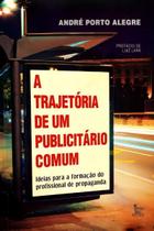 Trajetória de um Publicitário Comum, A Trajetória de um Publicitário Comum, A