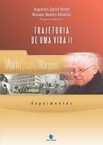 Trajetória de Uma Vida: Depoimentos Vol.2 - UNIJUI