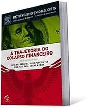 Trajetória Do Colapso Financeiro, A Matthew Bishop E Michael Green