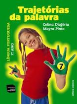 Trajetórias da Palavra. Língua Portuguesa. 7º Ano - Scipione