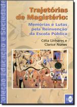 Trajetorias de magisterio: memorias e lutas pela reinvencao da escola publi