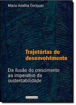 Trajetórias do Desenvolvimento: Da Ilusão do Crescimento ao Imperativo da Sustentabilidade - GARAMOND