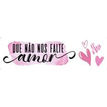 Transfer Textil Barra - Que Não Nos Falte Amor