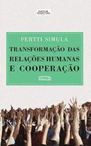 Transformacao das relacoes humanas e cooperac. - EXPRESSAO POPULAR EDITORA