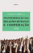 Transformação das relações humanas e cooperação - EXPRESSAO POPULAR Transformação das relações humanas e cooperação - EXPRESSAO POPULAR