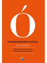 Transformação Digital Além Do Óbvio: Casos Comentados De Empresas Brasileiras