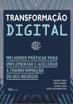 Transformação Digital - Melhores Práticas Para Implementar E Acelerar A Transformação Do Seu Negócio