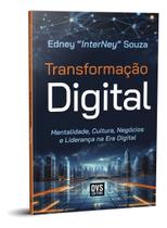 Transformação Digital - Mentalidade, Cultura, Negócios e Liderança na Era Digital