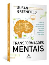 Transformações Mentais - Como As Tecnologias Digitais Estão Deixando Marcas Em Nossos Cérebros Transformações Mentais - Como As Tecnologias Digitais Estão Deixando Marcas Em Nossos Cérebros