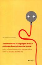Transformações na linguagem musical contemp instrumental e vocal - 7 LETRAS Transformações na linguagem musical contemp instrumental e vocal - 7 LETRAS