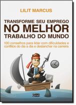 Transforme seu Emprego no Melhor Trabalho do Mundo Transforme seu Emprego no Melhor Trabalho do Mundo