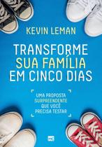 Transforme Sua Família Em Cinco Dias - Uma Proposta Surpreendente Que Você Precisa Testar Transforme Sua Família Em Cinco Dias - Uma Proposta Surpreendente Que Você Precisa Testar