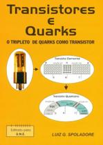 Transistores e Quarks. O Tripleto de Quarks Como Transistor