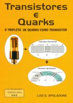 Transistores e Quarks. O Tripleto de Quarks Como Transistor Transistores e Quarks. O Tripleto de Quarks Como Transistor
