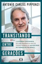 Transitando entre Geracoes - a Historia Centenaria de Uma Pharmacia Que... Transitando entre Geracoes - a Historia Centenaria de Uma Pharmacia Que...