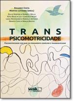 Transpsicomotricidade: Psicomotricidade com Base no Pensamento Complexo e Transdisciplinar - WAK