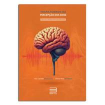 Transtorno da Percepção dos sons Ciência e Prática Multiprofissional Transtorno da Percepção dos sons Ciência e Prática Multiprofissional