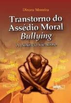 Transtorno do assedio moral-bullying - a violencia silenciosa - WAK ED Transtorno do assedio moral-bullying - a violencia silenciosa - WAK ED