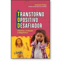 Transtorno Opositivo-desafiador - Tod: Sintomas, Avaliacao e Diagnostico Transtorno Opositivo-desafiador - Tod: Sintomas, Avaliacao e Diagnostico