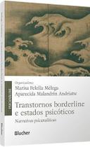Transtornos Borderline e Estados Psicóticos - Narrativas Psicanalíticas Transtornos Borderline e Estados Psicóticos - Narrativas Psicanalíticas