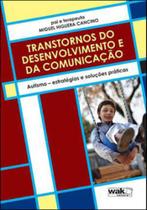 Transtornos do desenvolvimento e da comunicaçao autismo - estrategias e soluçoes praticas