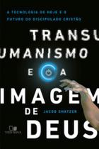 Transumanismo e a imagem de deus - VIDA NOVA