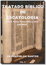 Tratado biblico de escatologia vol. 2