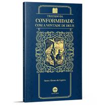 Tratado da Conformidade com a Vontade de Deus - Santo Afonso Maria de Ligório - Editora Santa Cruz Tratado da Conformidade com a Vontade de Deus - Santo Afonso Maria de Ligório - Editora Santa Cruz