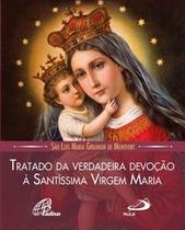 Tratado da Verdadeira Devoção à Santíssima Virgem Maria Tratado da Verdadeira Devoção à Santíssima Virgem Maria