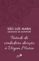 Tratado da Verdadeira Devoção à Santíssima Virgem Maria - Volume 4 - Paulus