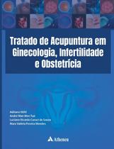 Tratado de Acupuntura em Ginecologia, Infertilidade e Obstetricia Tratado de Acupuntura em Ginecologia, Infertilidade e Obstetricia