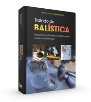 Tratado de balística bases técnica-científicas, médico - legais e aplicações periciais