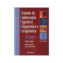 Tratado De Endoscopia Digestiva Diagnostica- Volume 1 esofago - ATHENEU RIO EDITORA
