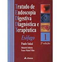 Tratado de Endoscopia Digestiva Diagnostico e Terapeutica -Esôfago vol 1 Sakai - Atheneu