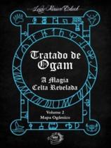 Tratado de ogam - a magia celta revelada - vol. 2 Tratado de ogam - a magia celta revelada - vol. 2