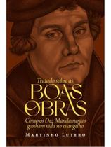 Tratado sobre as boas obras Tratado sobre as boas obras