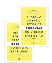 Tratado Sobre O Setor De Rodovias No Direito Brasileiro - Volumes I e II Tratado Sobre O Setor De Rodovias No Direito Brasileiro - Volumes I e II