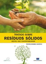 Tratado Sobre Resíduos Sólidos: Gestão, uso e Sustentabilidade - Interciência