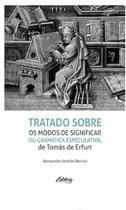 Tratados sobre os modos de significar ou gramática especulativa, de tomás de erfurt