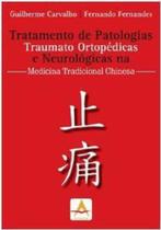 Tratamento de Patologias Traumato Ortopédicas e Neurológicas na Medicina Tradicional Chinesa - Carva - Jefte Editora