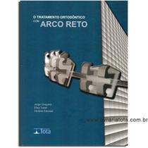 Tratamento Ortodôntico com Arco Reto, O - TOTA