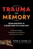 Trauma and memory - brain and body in a search for the living past Trauma and memory - brain and body in a search for the living past